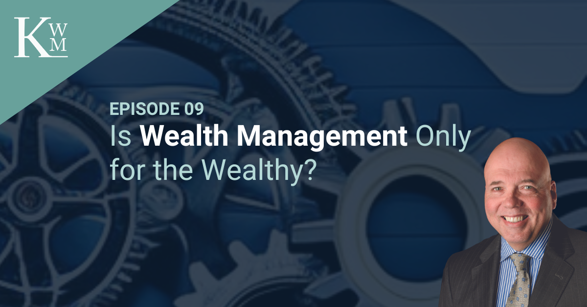 Podcast Image showing the title "Is Wealth Management Only for the Wealthy?"