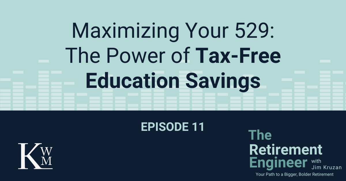 Podcast Image showing the title "Maximizing Your 529: The Power of Tax-Free Education Savings"