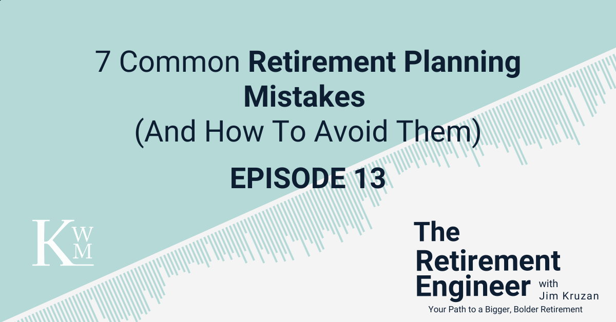 Podcast Image showing the title "7 Common Retirement Planning Mistakes (And How To Avoid Them) (Ep. 13)"