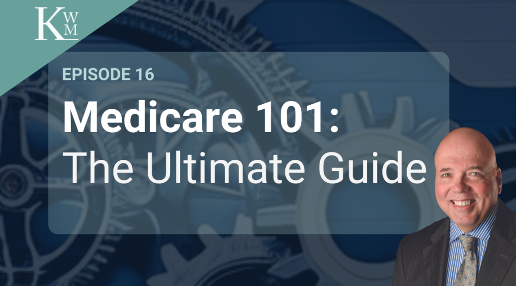 Podcast Image showing the title "Medicare 101: The Ultimate Guide (Episode 16)"